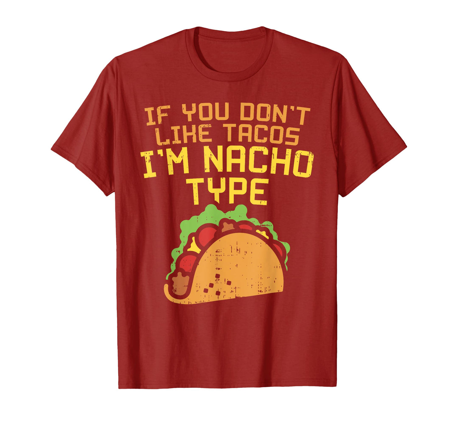 If You Dont Like Tacos Im Nacho Type Shirt Funny Tuesday T-Shirt