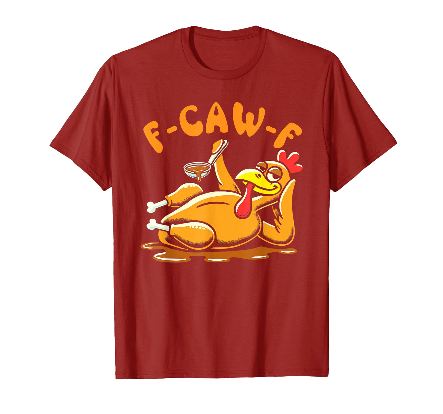 F-Caw-F Funny Chicken Humor Rooster Meme Thanksgiving Turkey T-Shirt