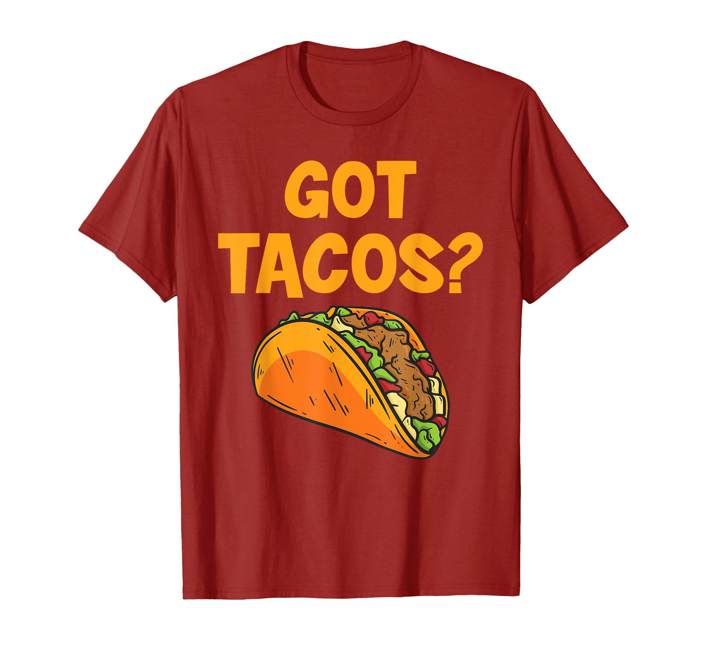 Taco Got Tacos? Mexican Food T-Shirt