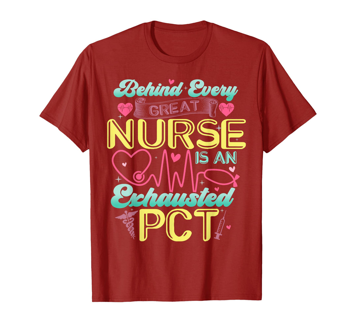 Behind Every Nurse Exhausted PCT Patient Care Technician T-Shirt