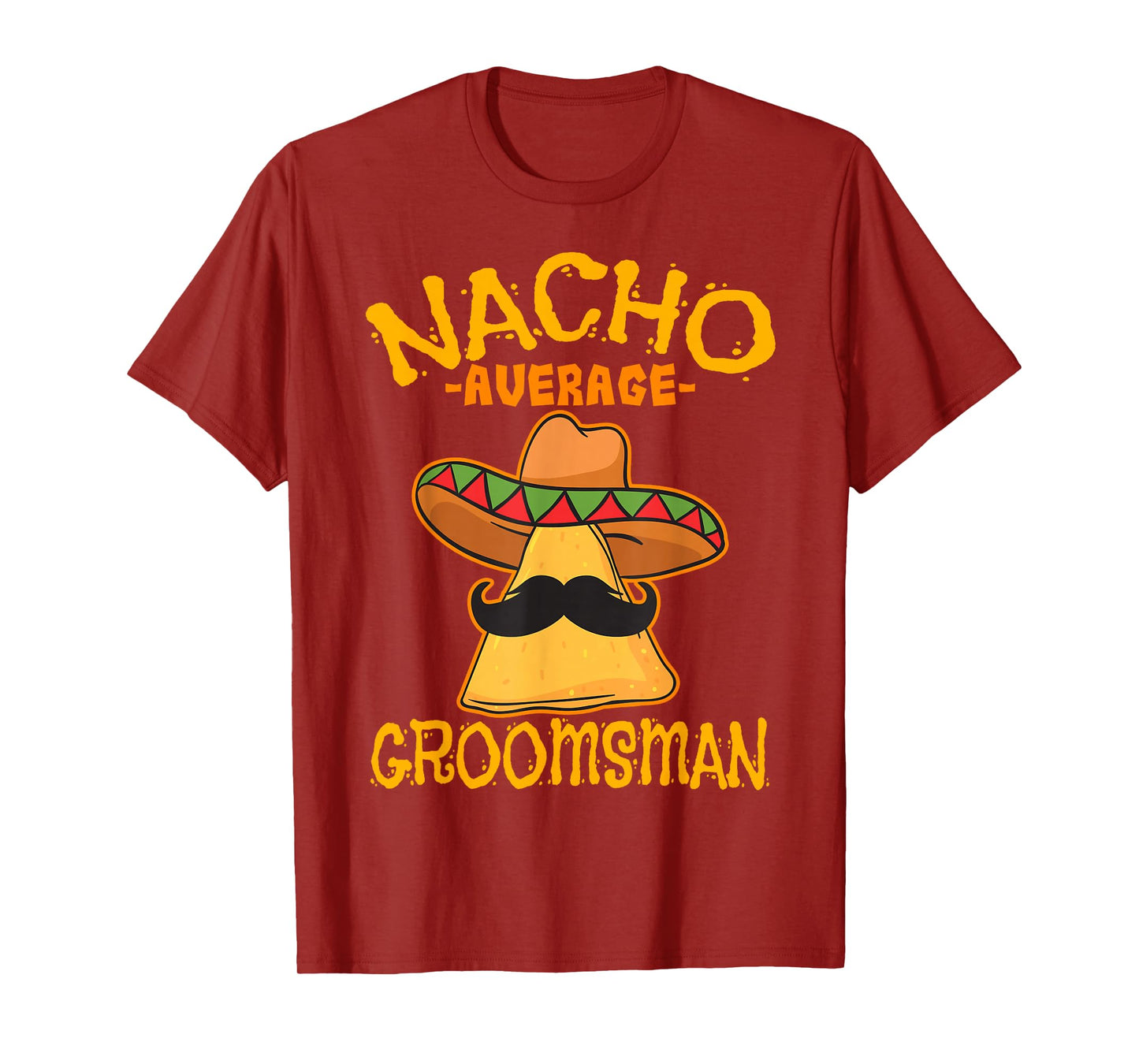 Nacho Average Groomsman Best Man Wedding Cinco de Mayo Party T-Shirt