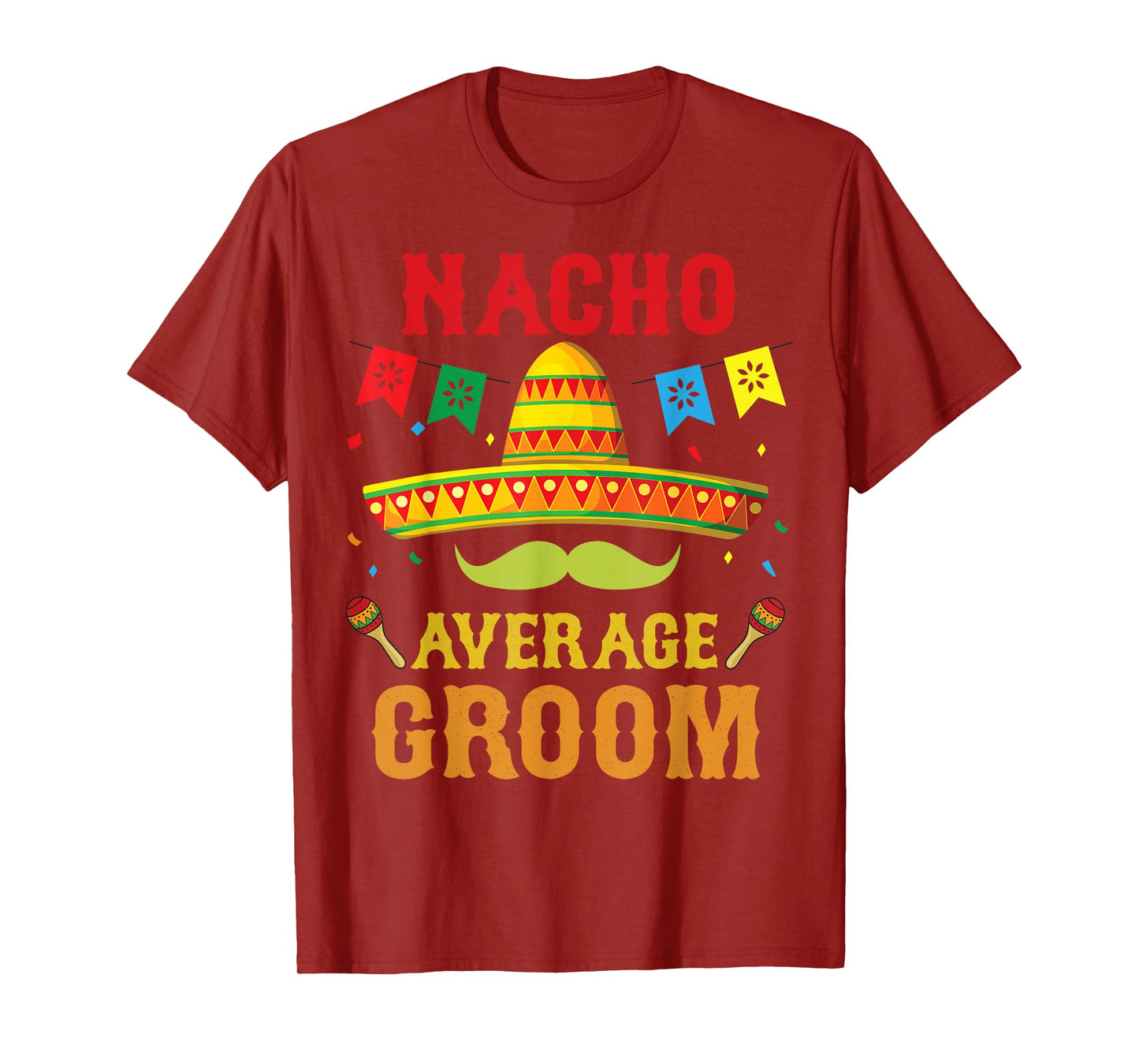 Nacho Average Groom Cinco De Mayo Matching Family Funny Gift T-Shirt
