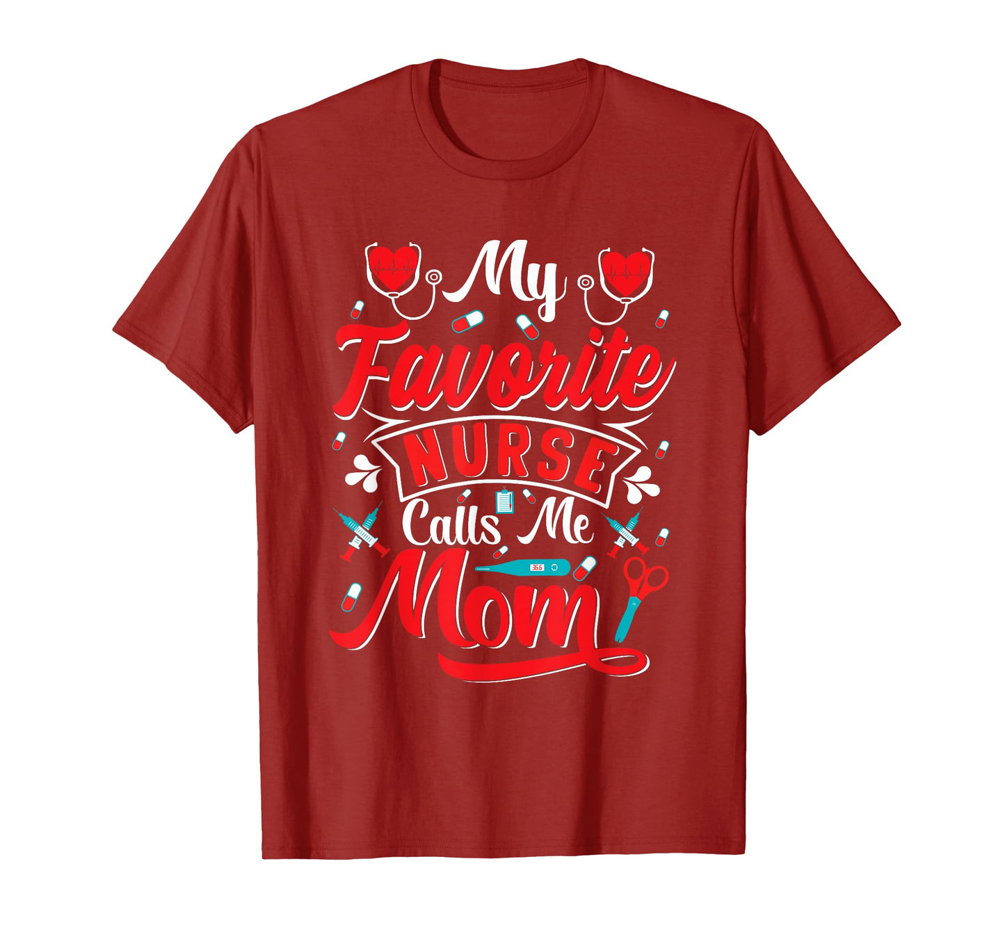 My Favorite Nurse Calls Me Mom Stethoscope Mother Nurse T-Shirt