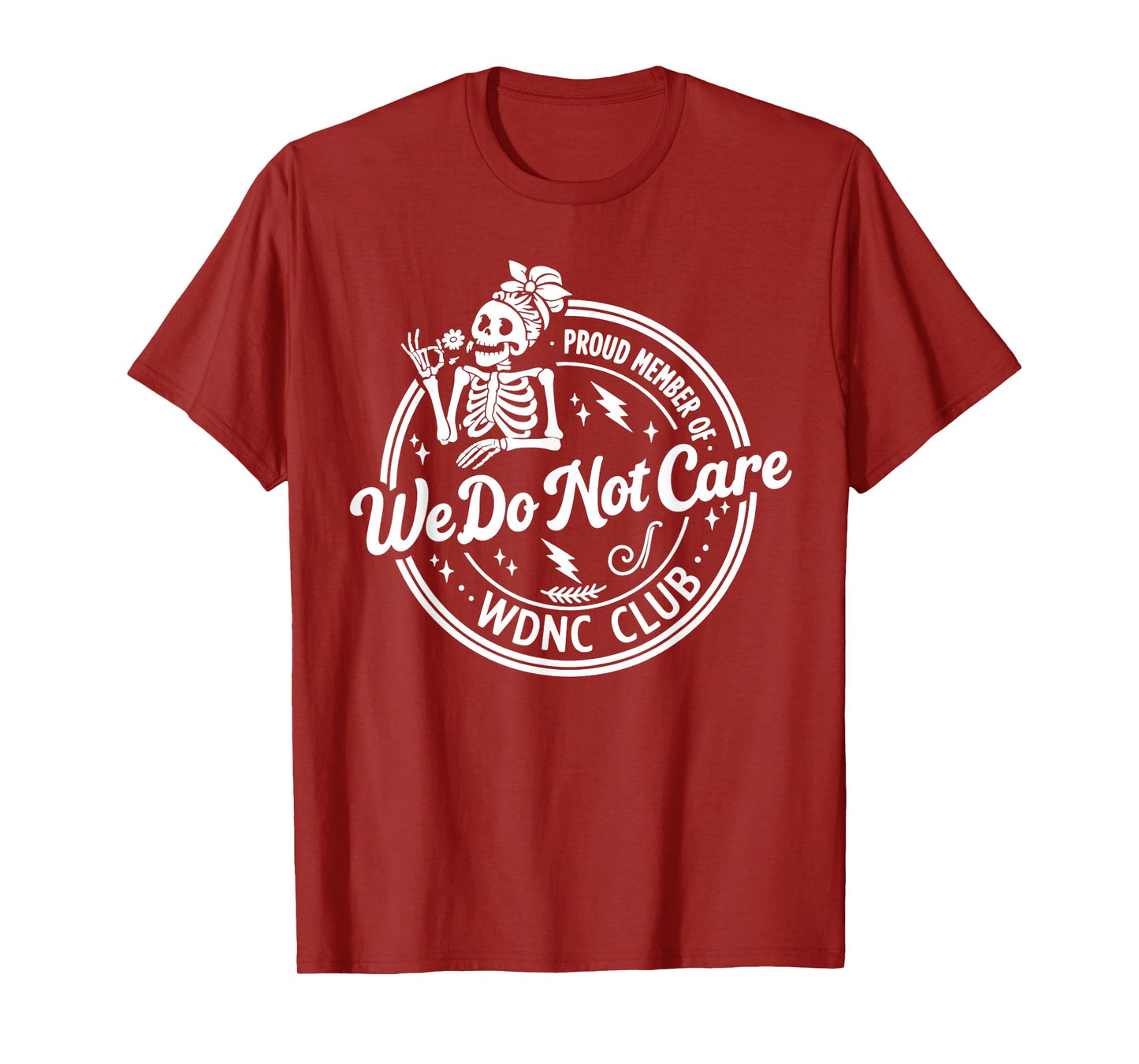 Proud Member of WDNC We Do Not Care Club Skeleton T-Shirt