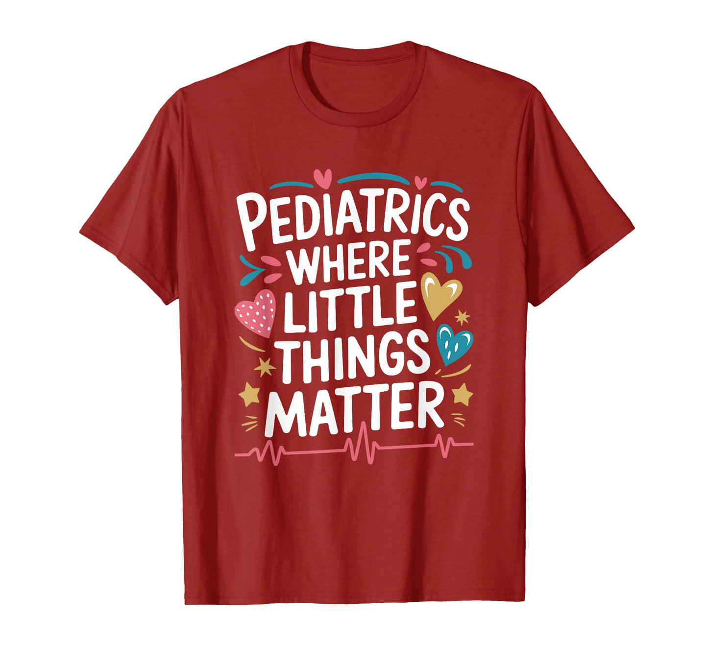 Pediatrics Where Little Things Matter Pediatrician T-Shirt