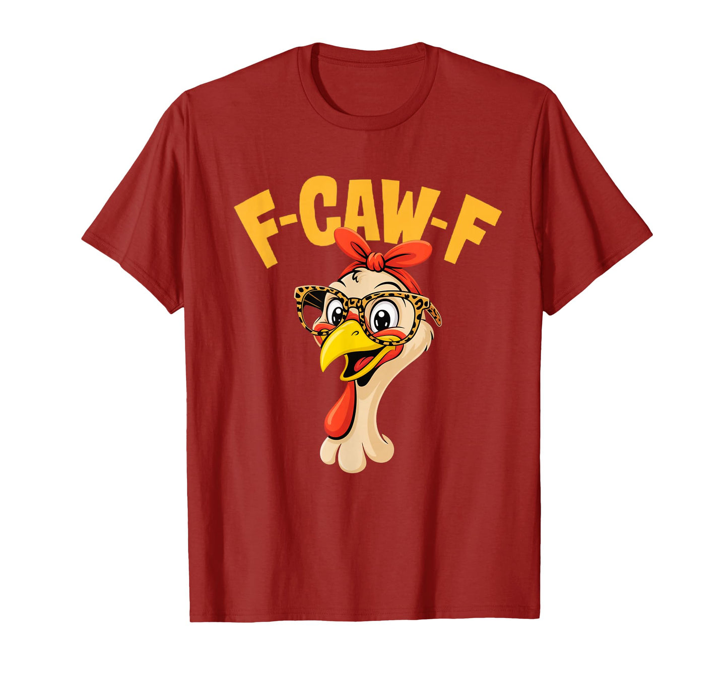 F-CAW-F Thanksgiving Funny Turkey Face Sarcastic Men Women T-Shirt