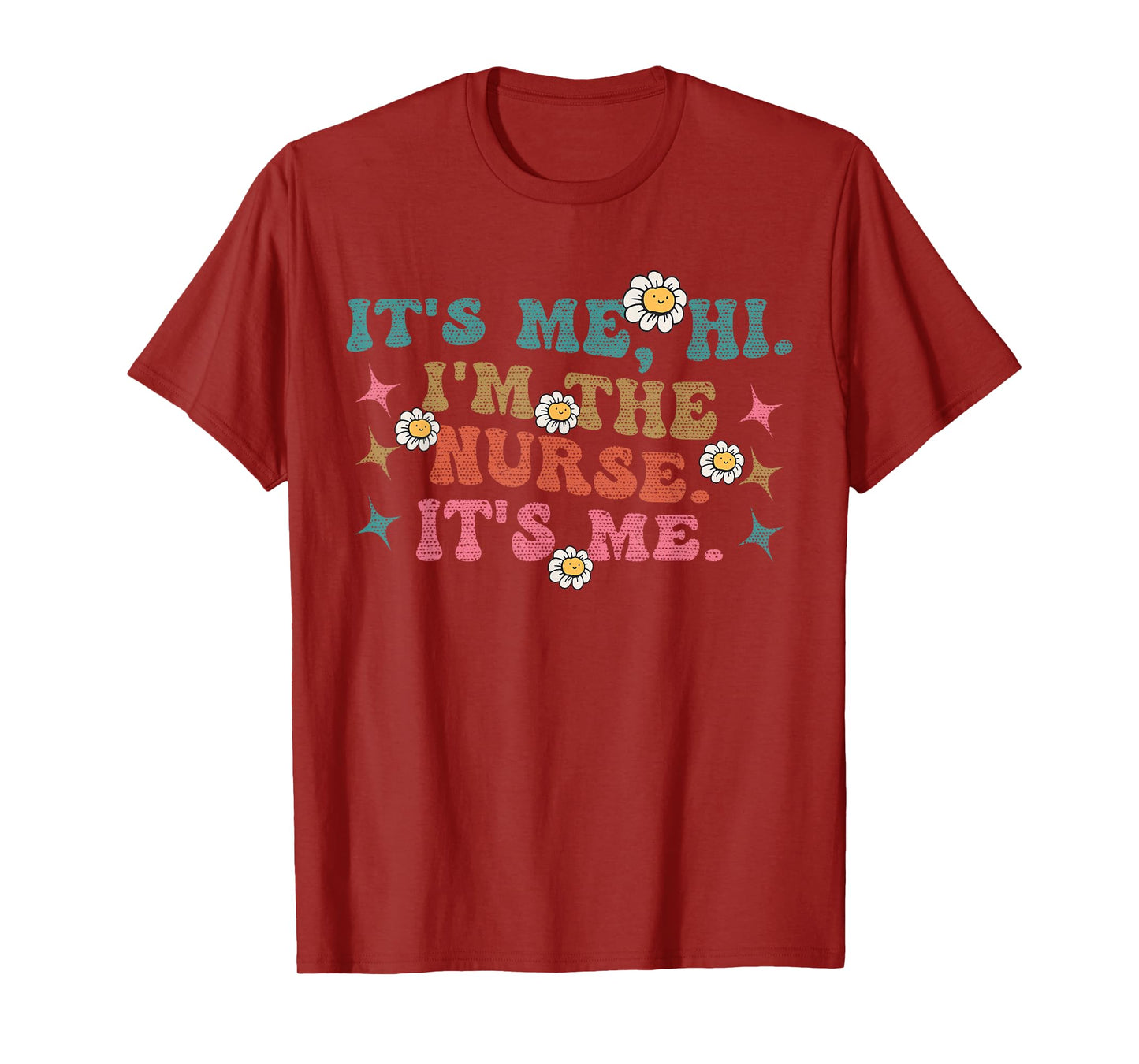 Groovy It's Me Hi I'm The Nurse It's Me Funny Nurses T-Shirt