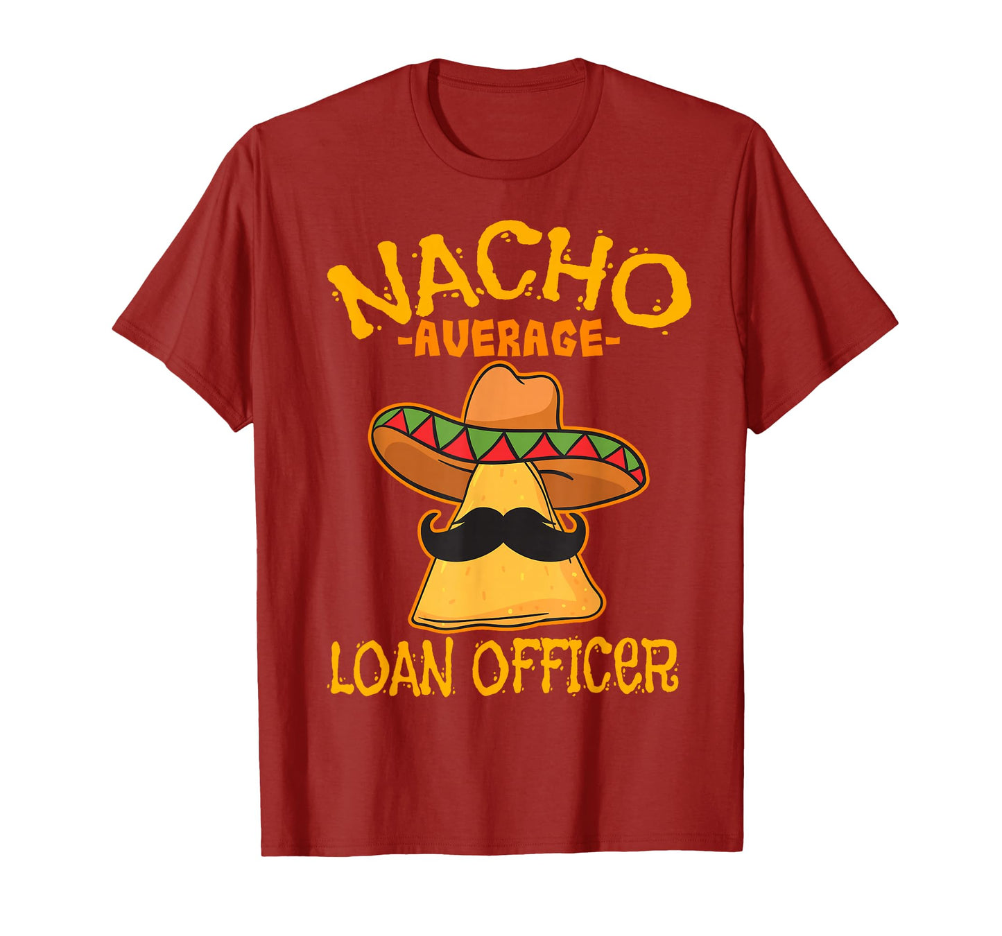 Nacho Average Loan Officer Originator Cinco de Mayo Party T-Shirt