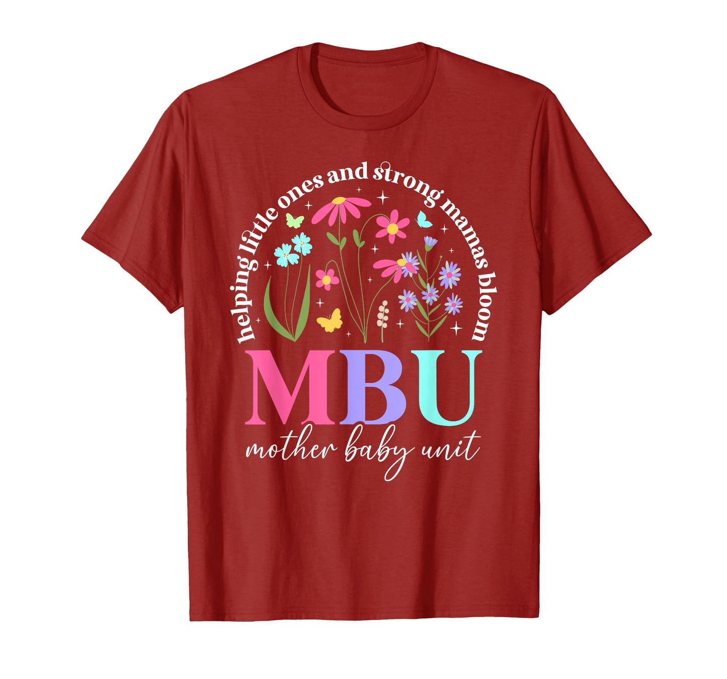 MBU Mother Baby Unit Best Mother Baby Nurse Postpartum Nurse T-Shirt
