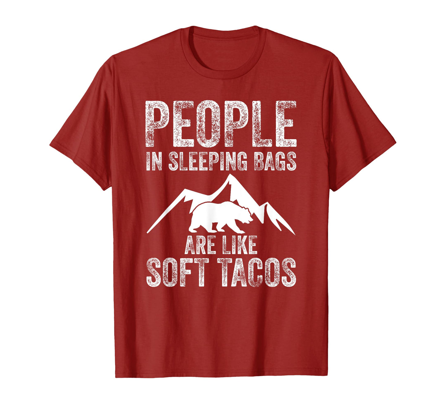 People In Sleeping Bags Are Like Soft Tacos Campers T-Shirt