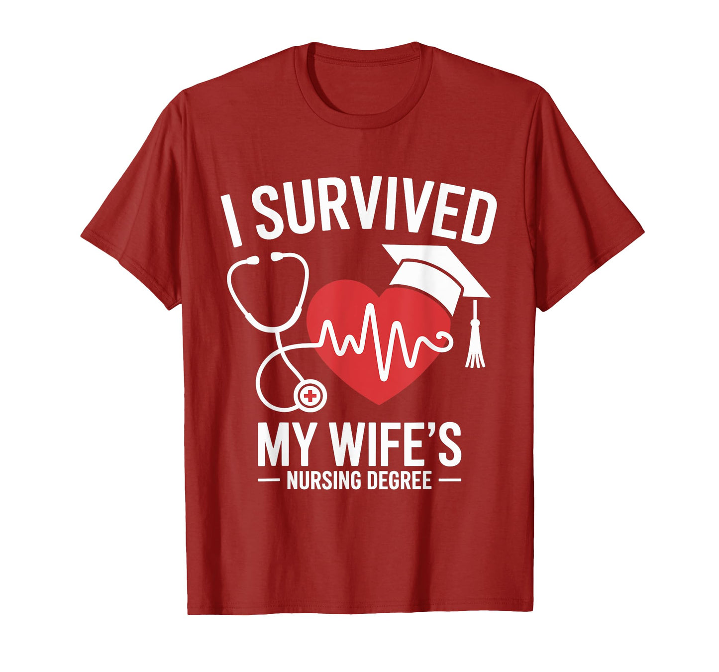 I Survived My Wife's Nursing Degree School Graduation T-Shirt