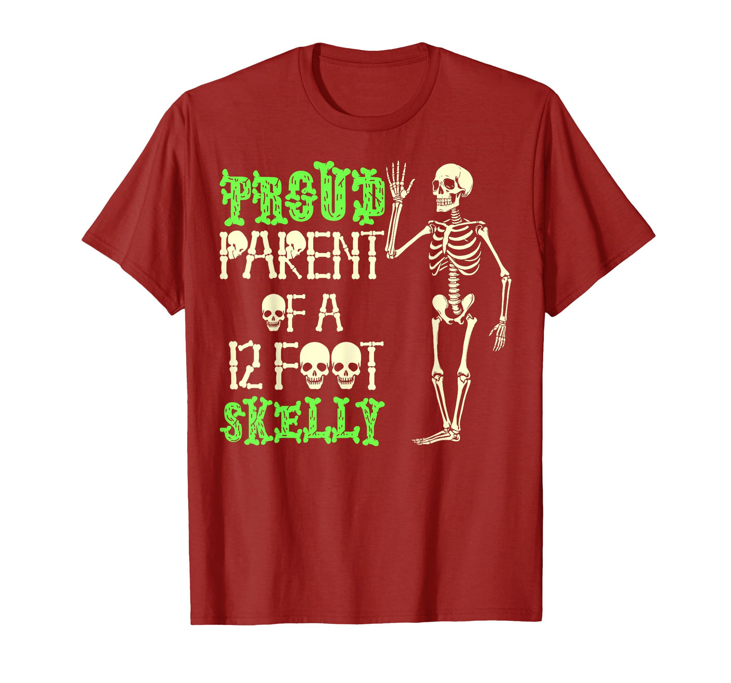 Proud Parent of A 12 Foot Skelly - Halloween T-Shirt
