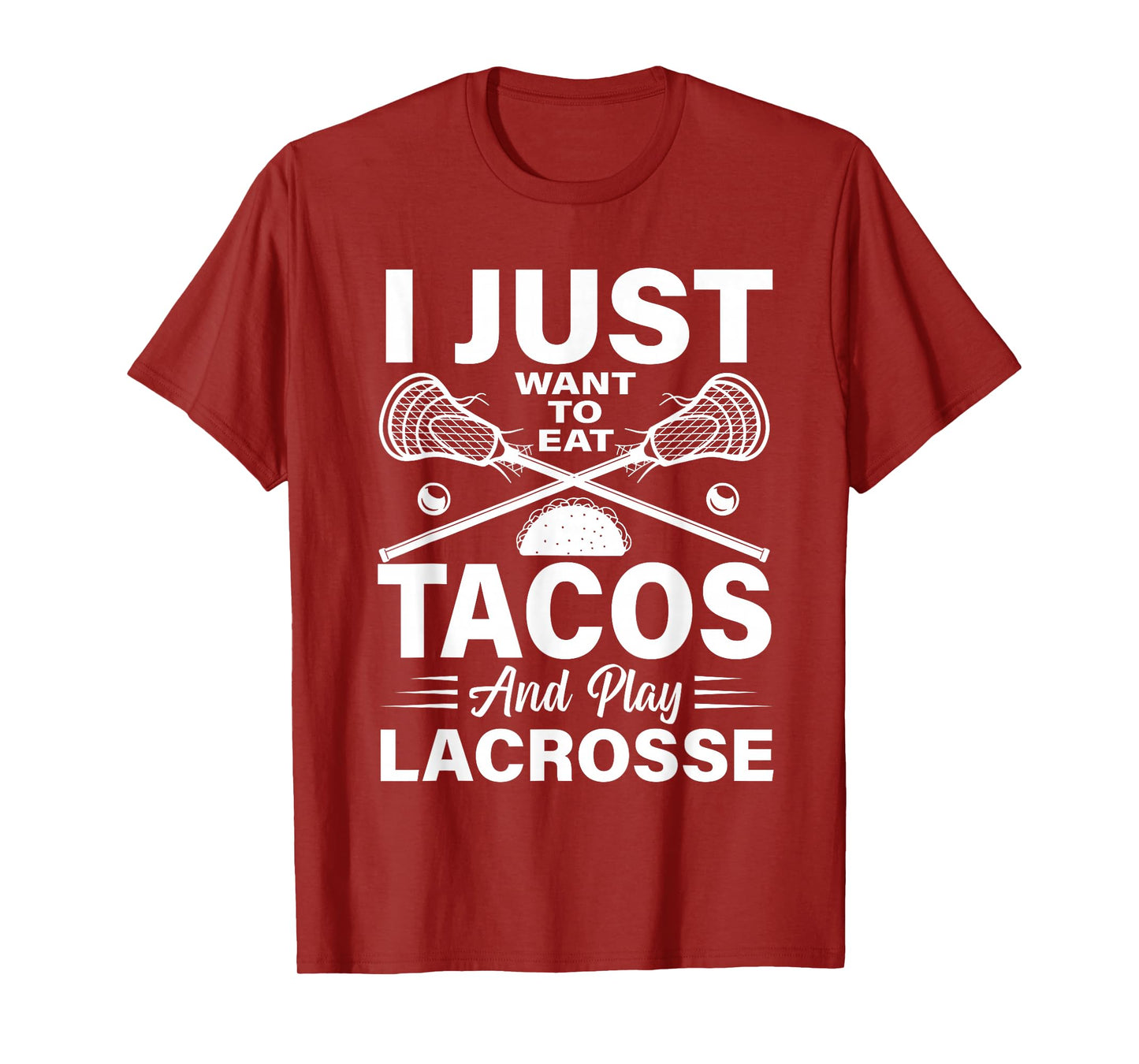 I Just Want to Eat Tacos and Play Lacrosse Lacrosse Player T-Shirt