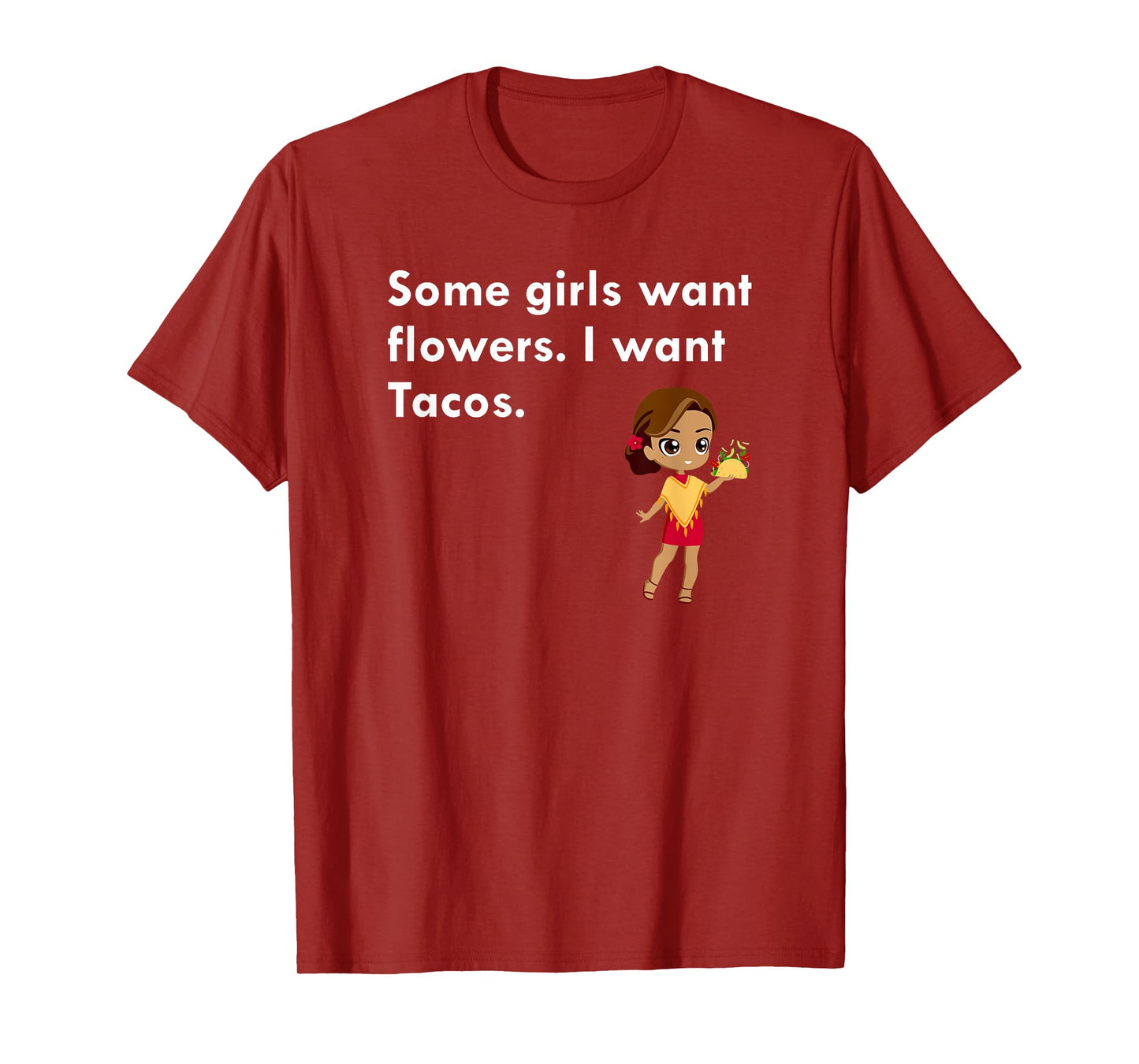 Some Girls Want Flowers I Want Tacos T-Shirt
