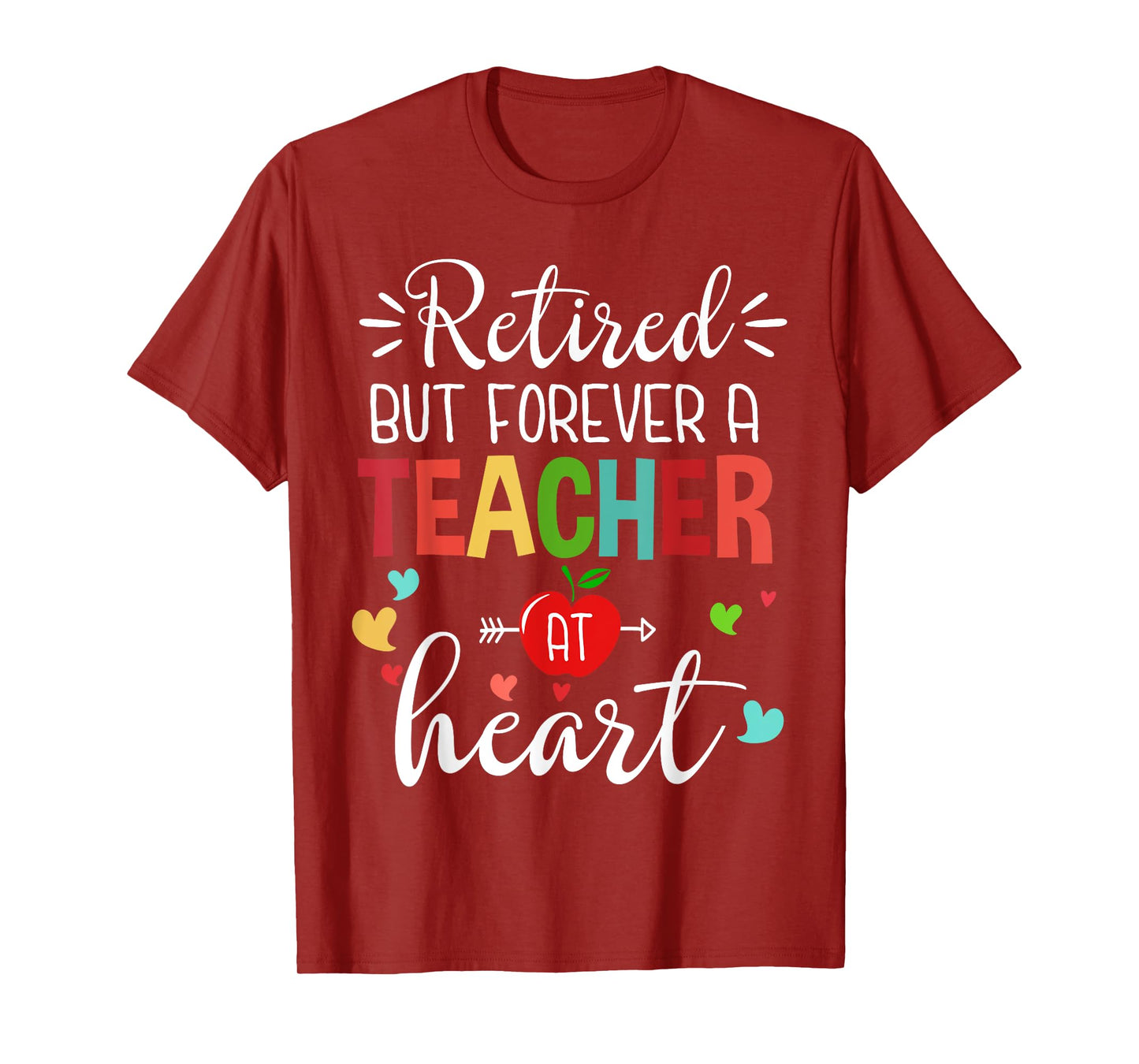 Retired But Forever a Teacher at Heart Teacher Retirement T-Shirt