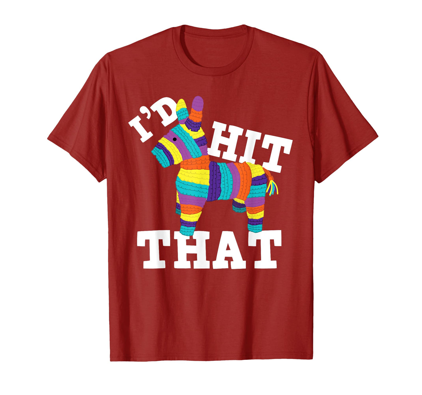 I'd Hit That Pinata T-Shirt Cinco de Mayo Party Shirt Gift T-Shirt