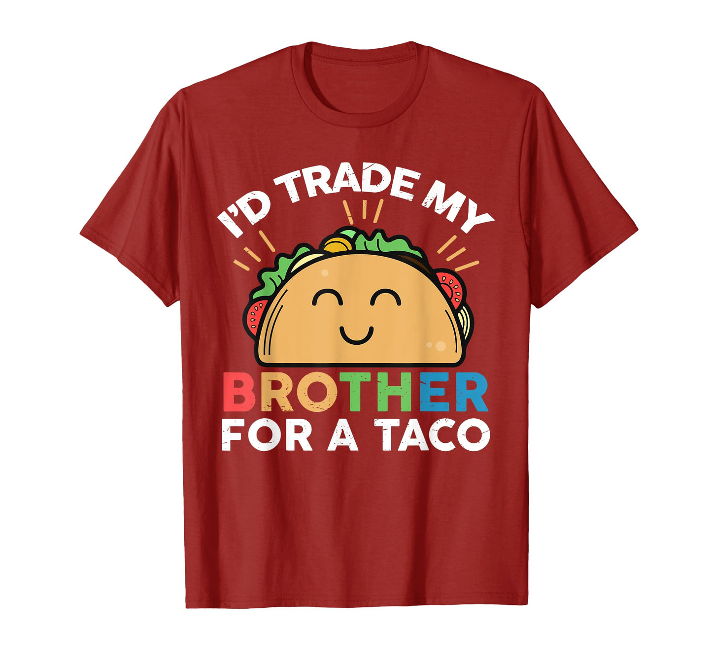 I'd Trade My Brother For A Taco Funny Taco T-Shirt