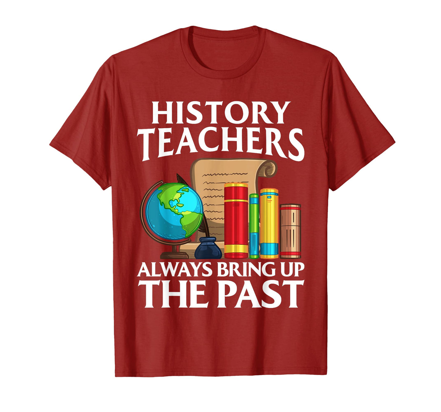 Funny History Teacher Design For Men Women Social Studies T-Shirt