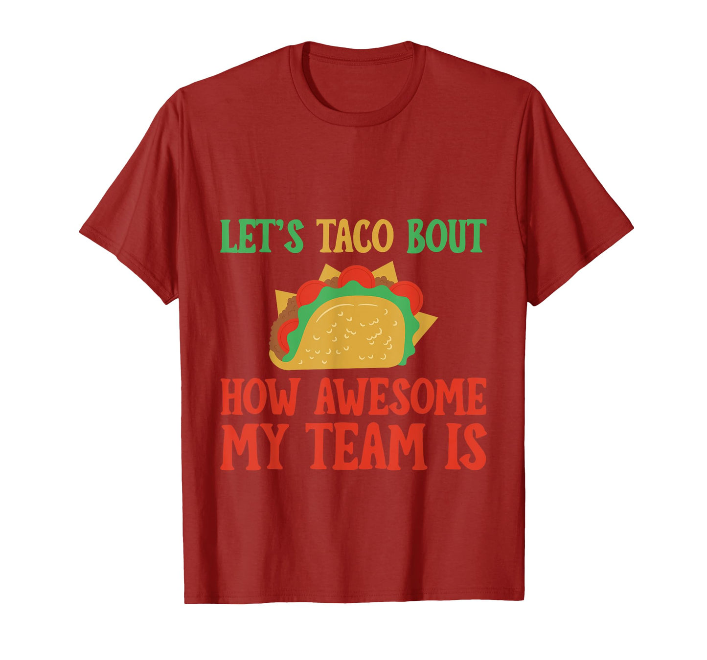 Let's Taco Bout How Awesome My Team Is Coach -- T-Shirt