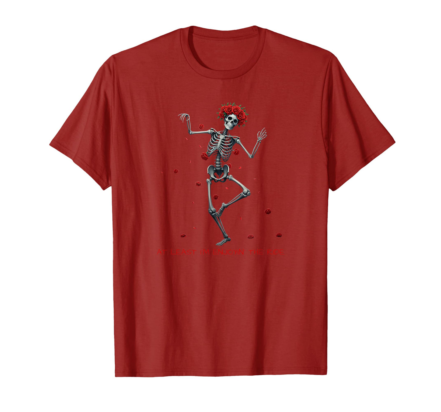at Least I'm Enjoying' The Ride Funny Skeleton Meme Design T-Shirt
