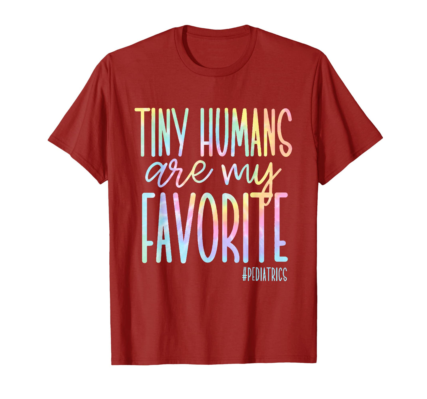 Tiny Humans Are My Favorite Pediatrics NICU Nurse Tie Dye T-Shirt