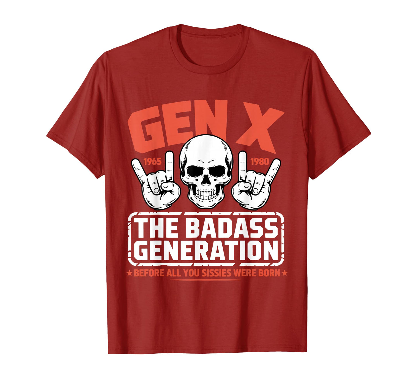Gen X Badass Generation Before Sissies were Born Funny T-Shirt