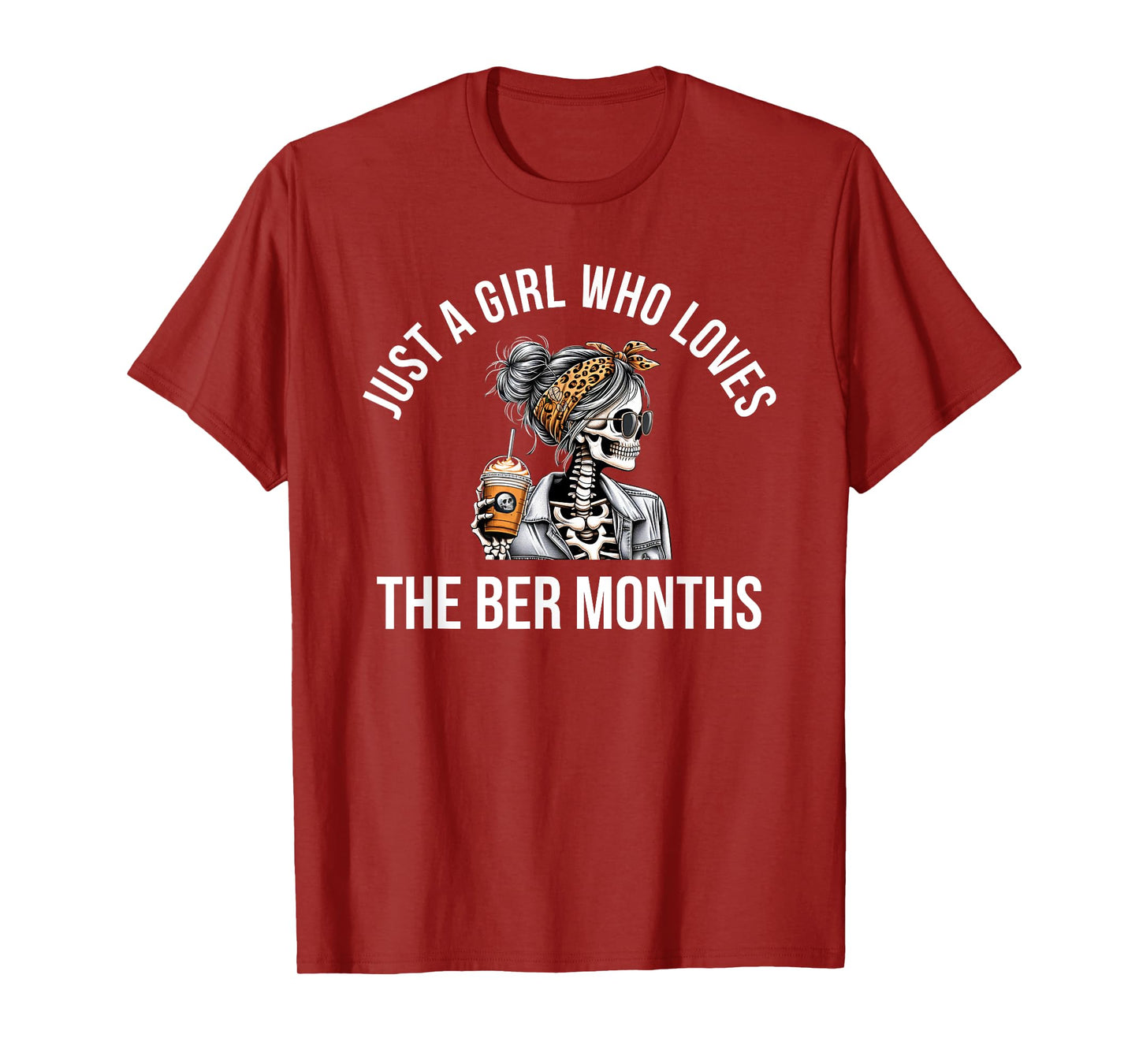 Just a Girl who Loves The BER Months Skeleton T-Shirt
