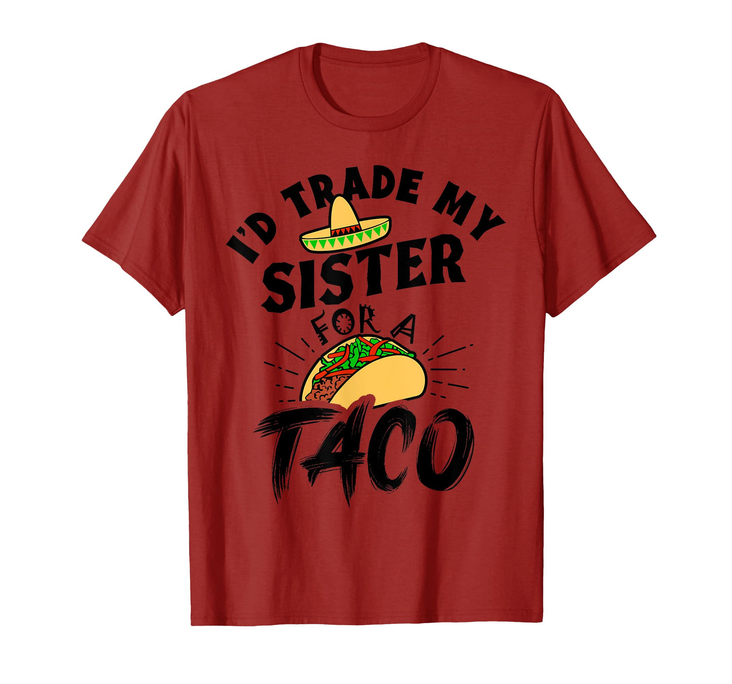 I'd Trade My Sister For A Taco Funny Tacos T-Shirt