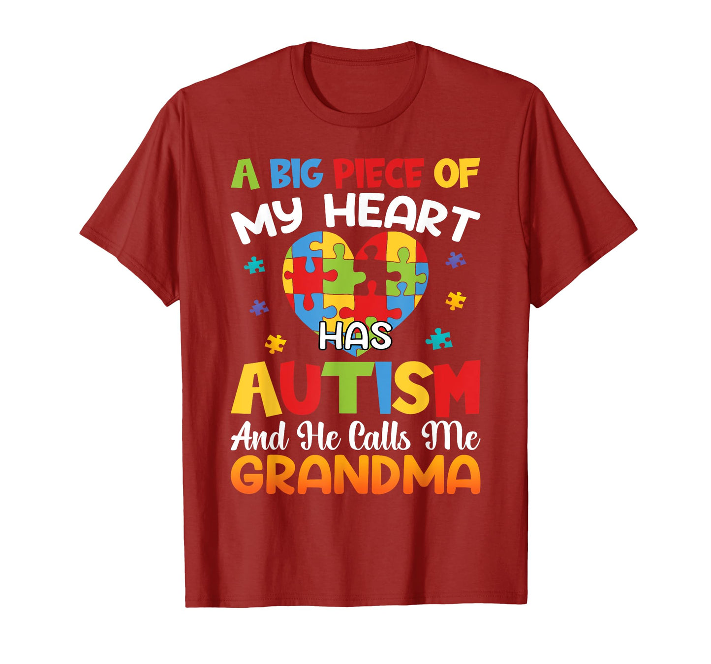 A Big Piece Of My Heart Has Autism and He Calls Me Grandma T-Shirt