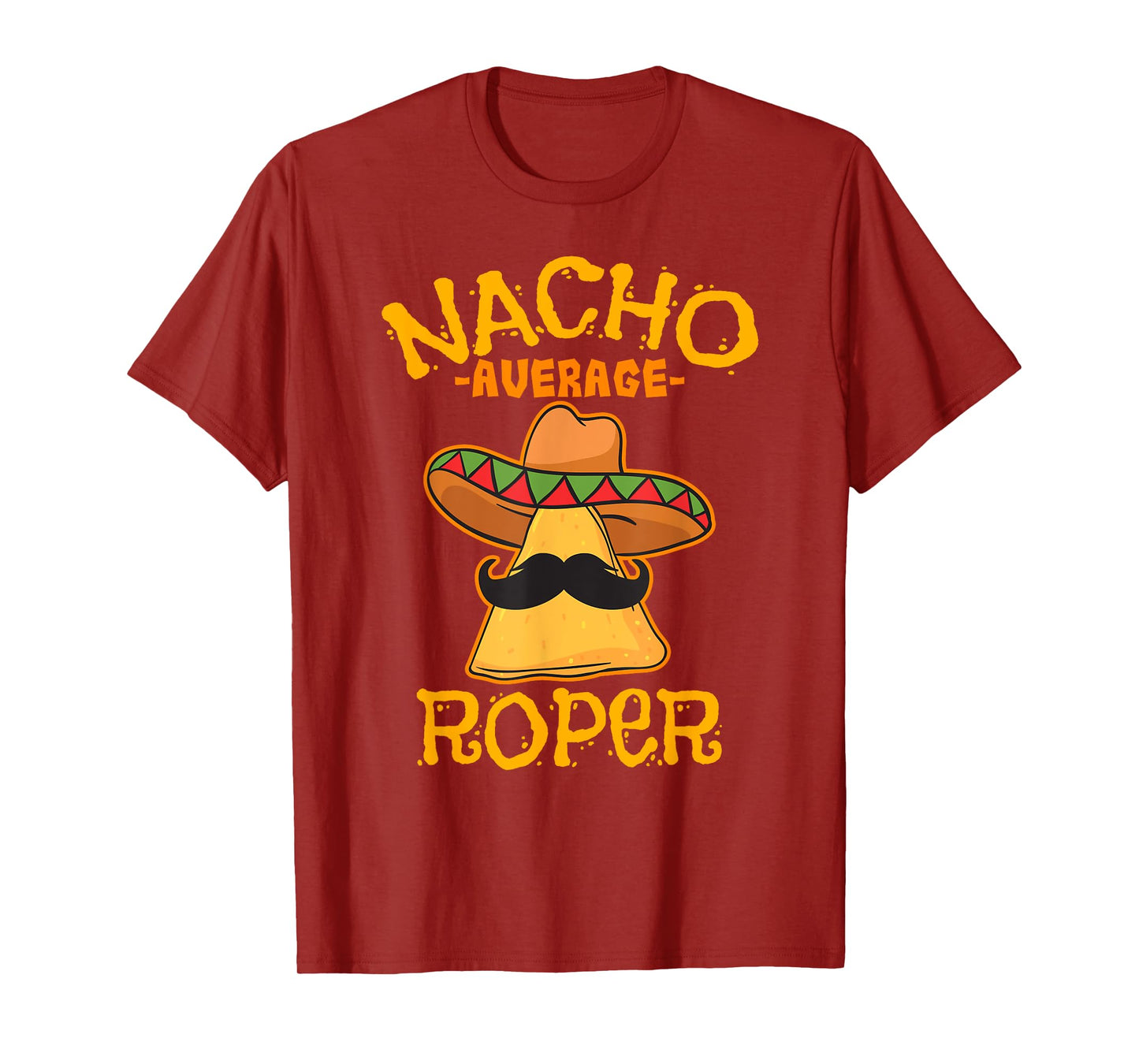 Nacho Average Roper Team Roping Cinco De Mayo Mexican Fiesta T-Shirt