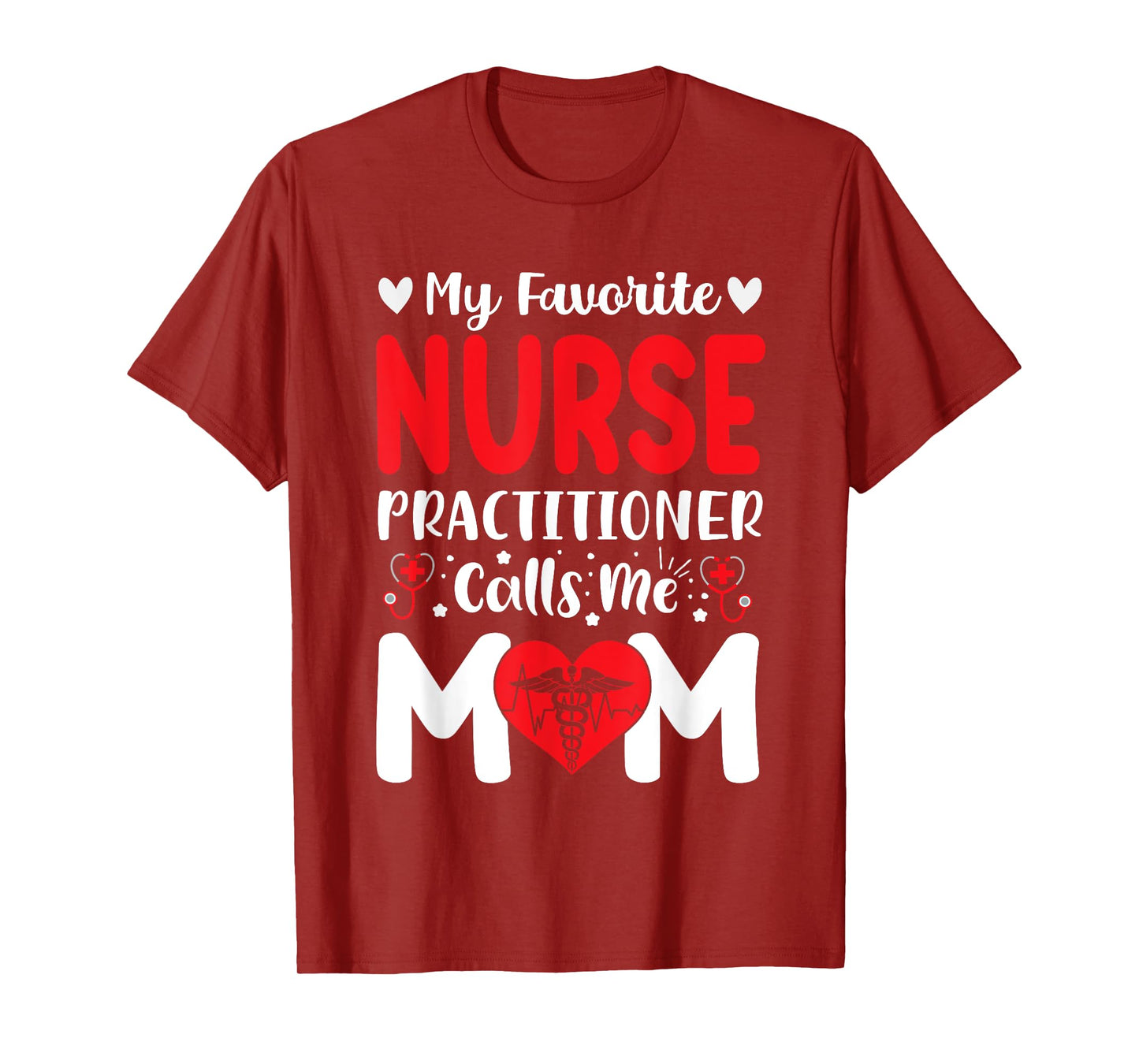 My Favorite Nurse Practitioner Calls Me Mom Mothers Day Tee T-Shirt