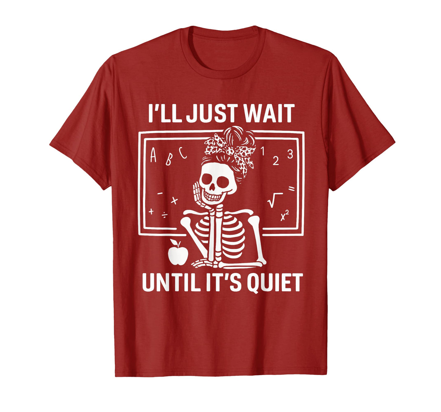 I'll Just Wait Until It's Quiet Skeleton Teacher Women Messy T-Shirt