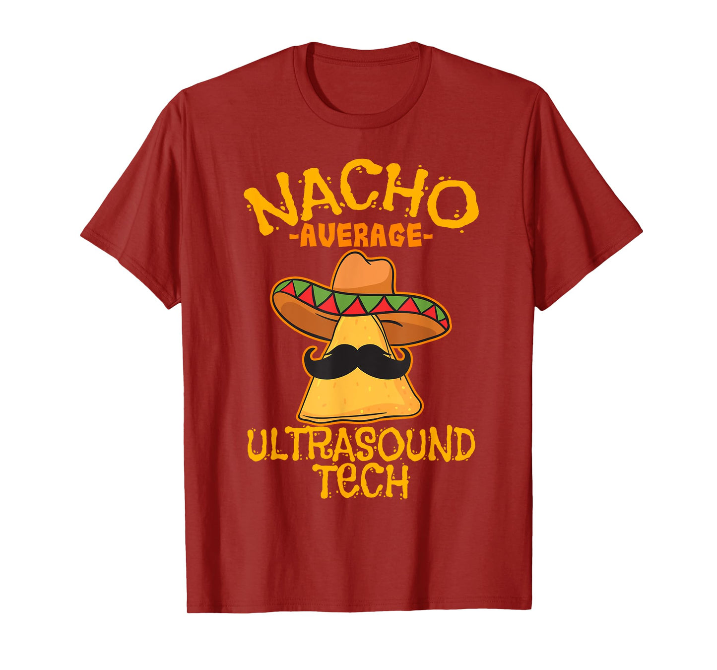 Nacho Average Ultrasound Tech Sonographers Cinco de Mayo T-Shirt