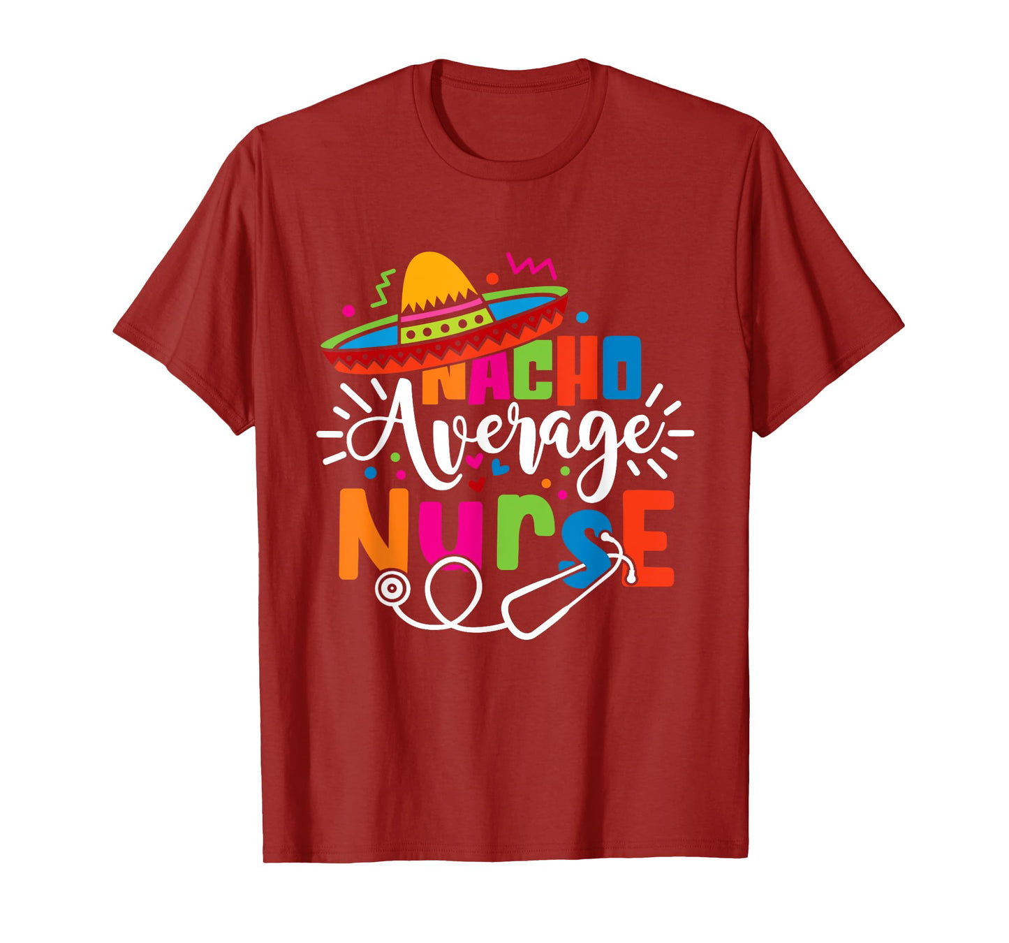 Nacho Average Nurse Cinco De Mayo Fiesta Mexican Nurse Life T-Shirt