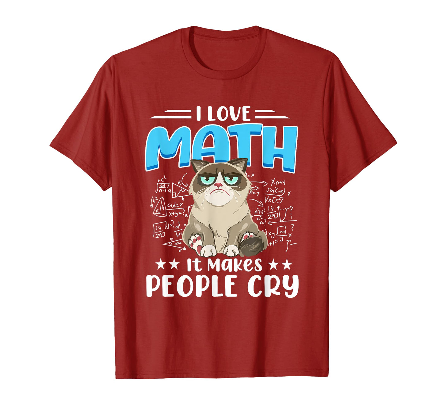 I Love Math It Makes People Cry Math Cat Mathematics Cats T-Shirt
