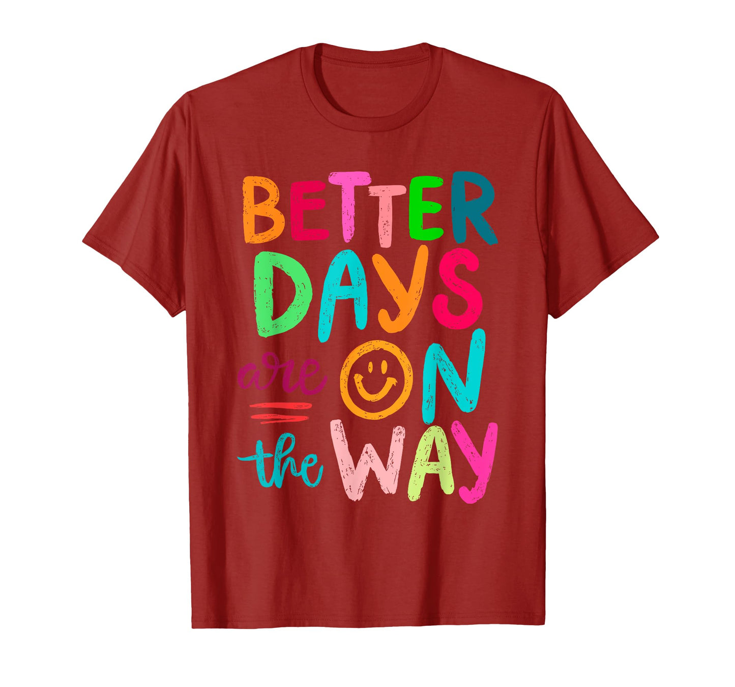 Better Days Are On The Way Mental Health Matters Human T-Shirt