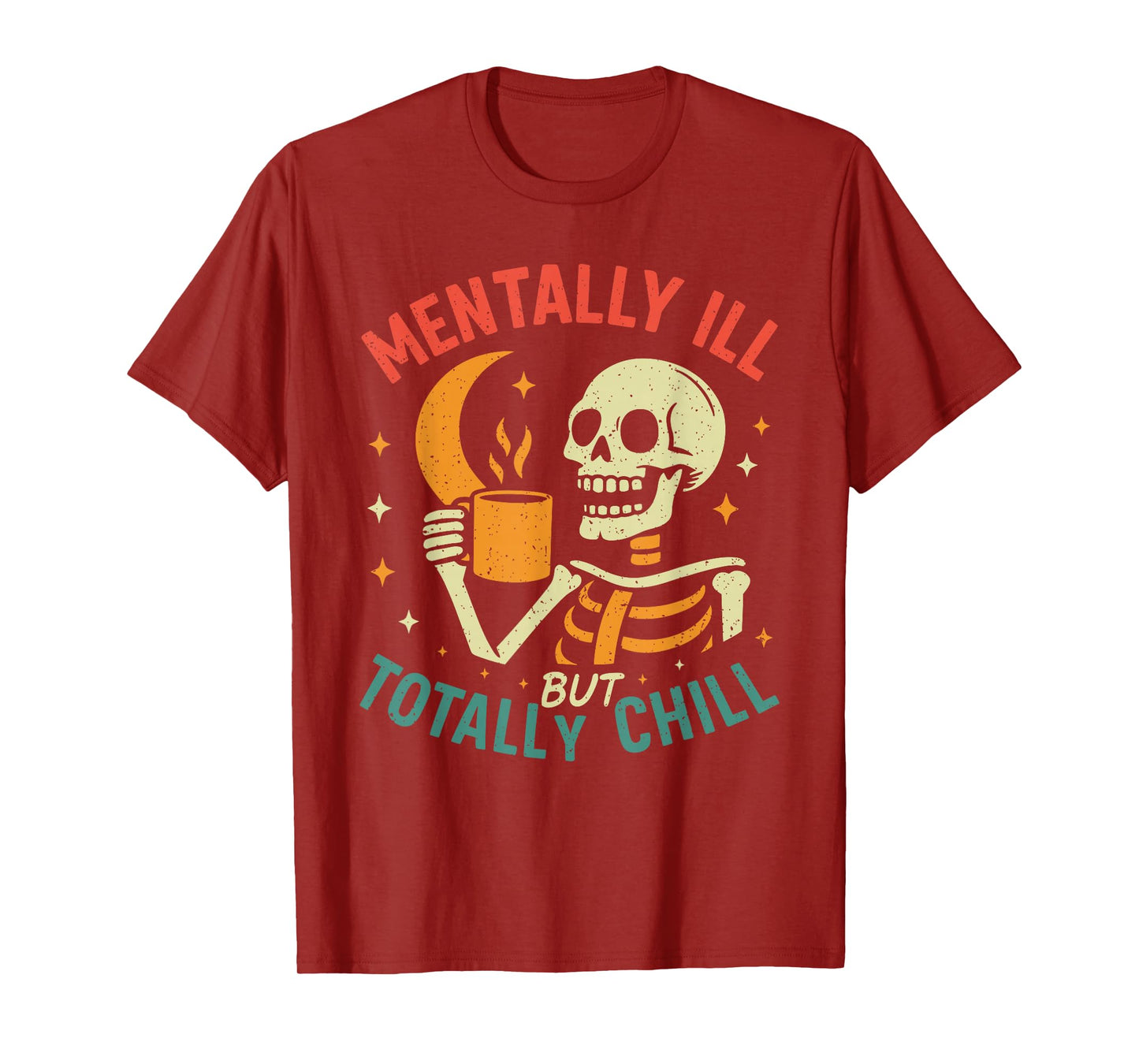 Mentally Ill but Totally Chill Halloween Costume Skeleton T-Shirt