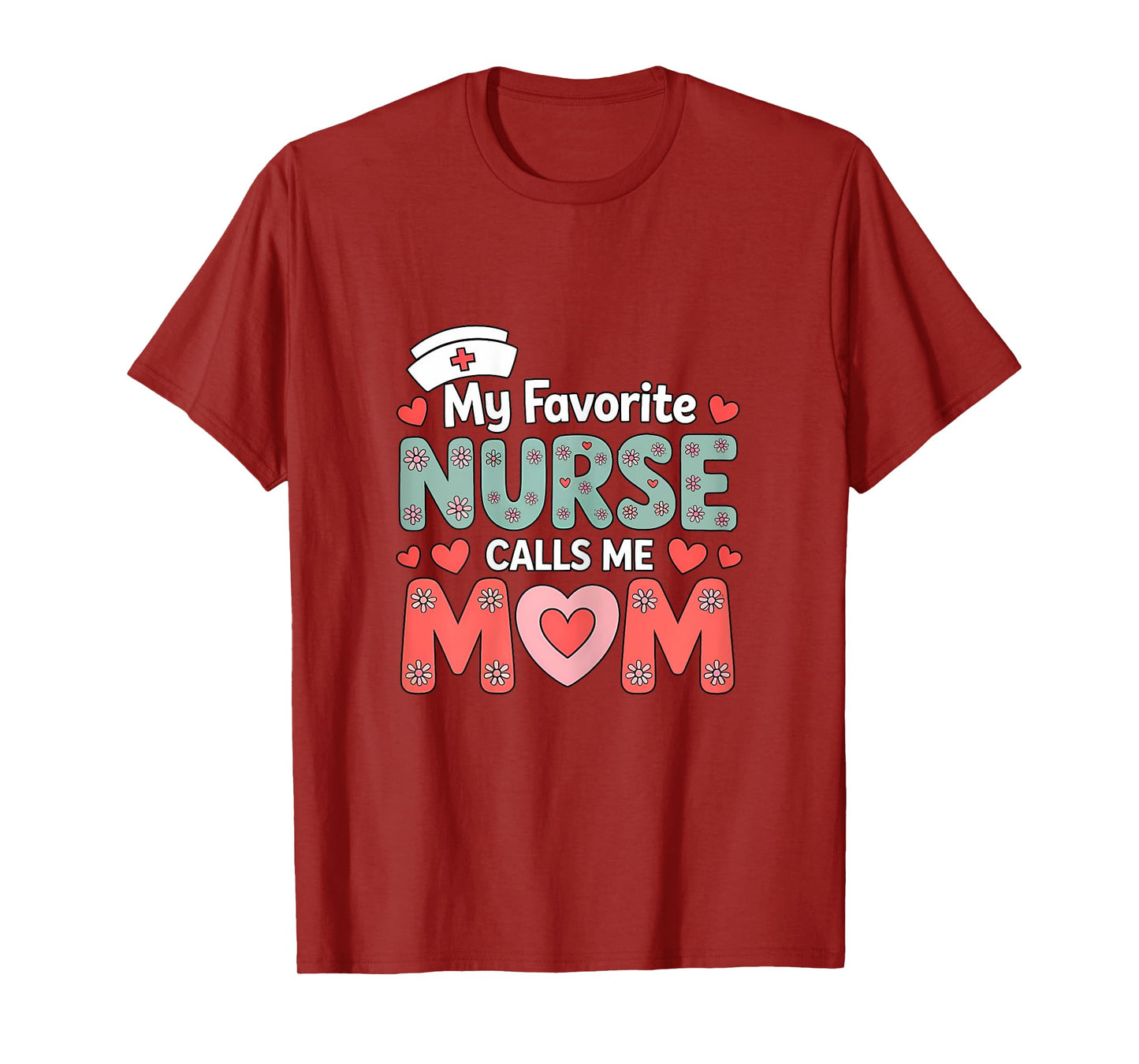 My Favorite Nurse Calls Me Mom T-Shirt