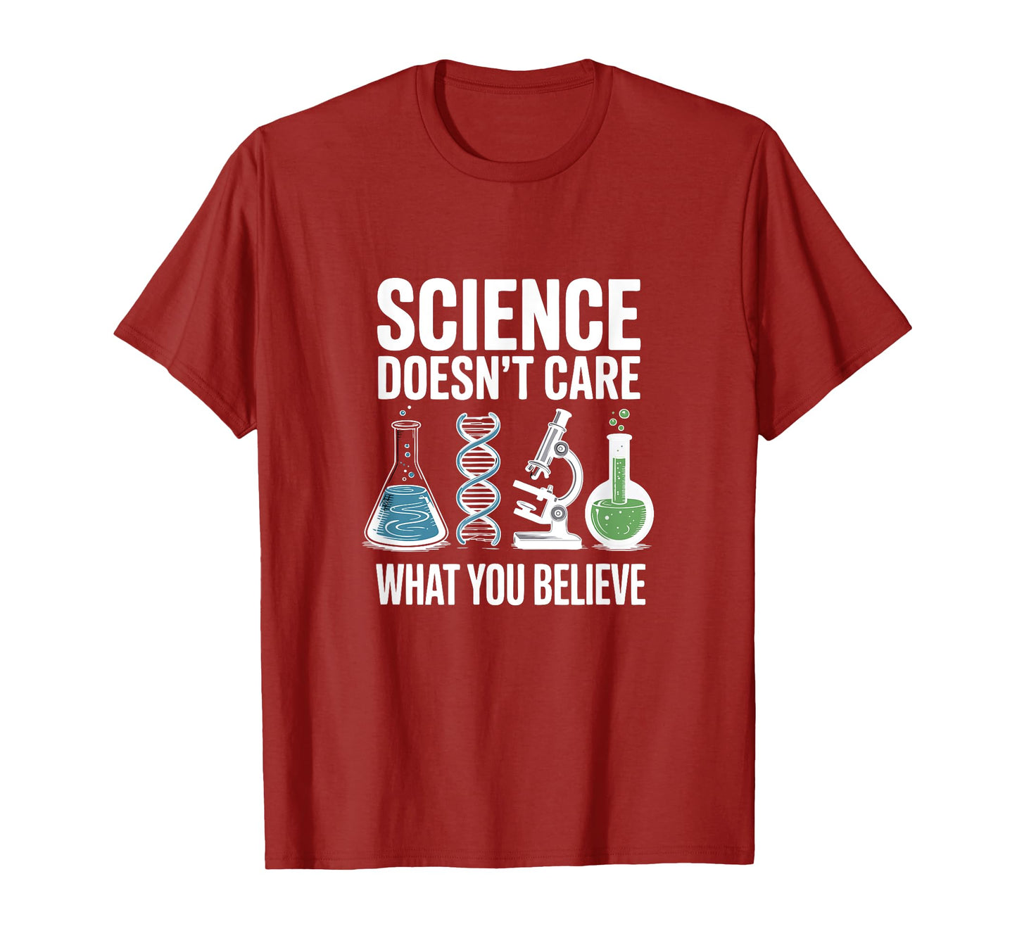 Science Doesn't Care What You Believe Teacher Appreciation T-Shirt