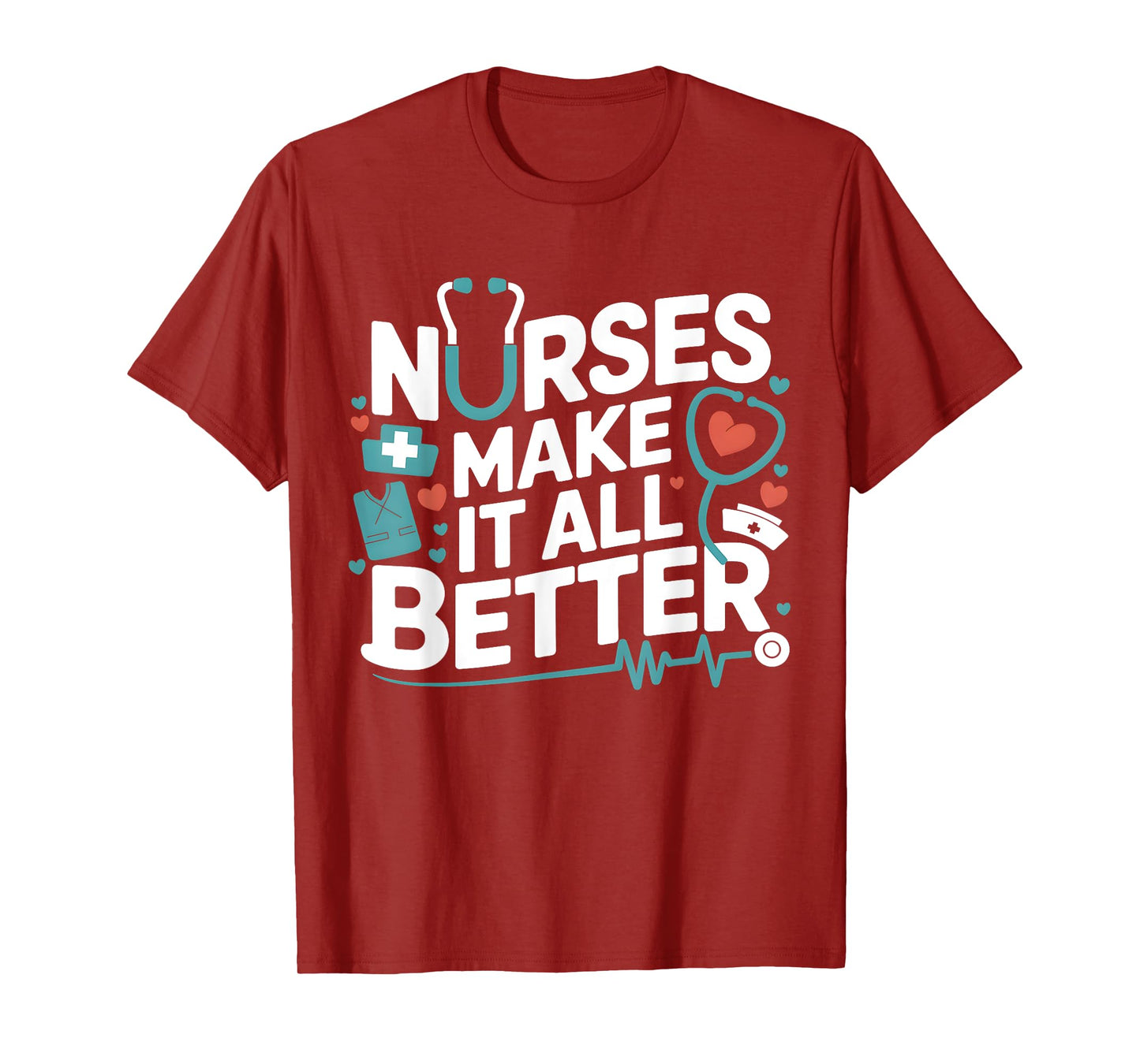 Nurses Make It All Better Nurse Appreciation T-Shirt