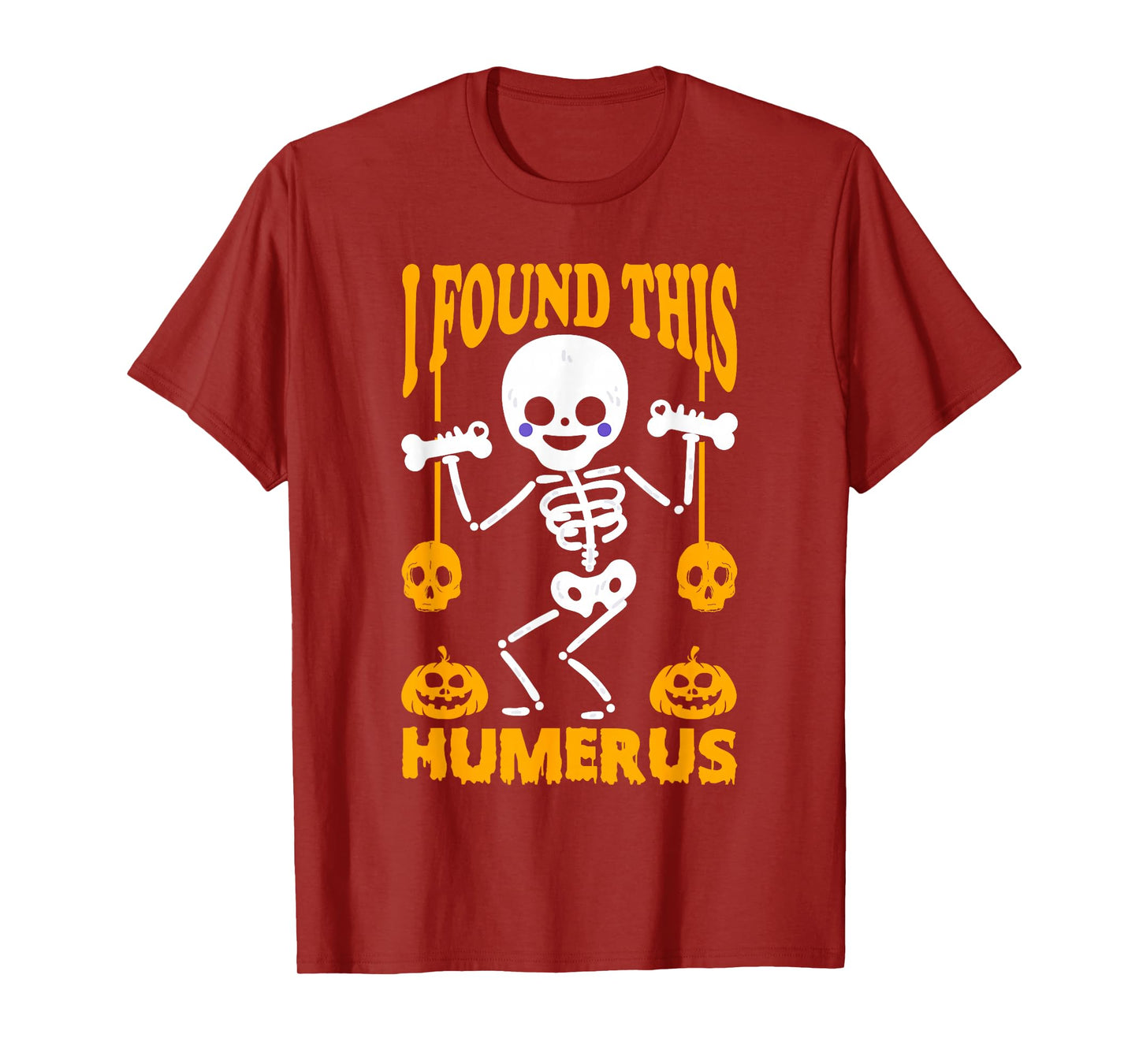 I Found This Humerus Funny Halloween Skeleton T-Shirt