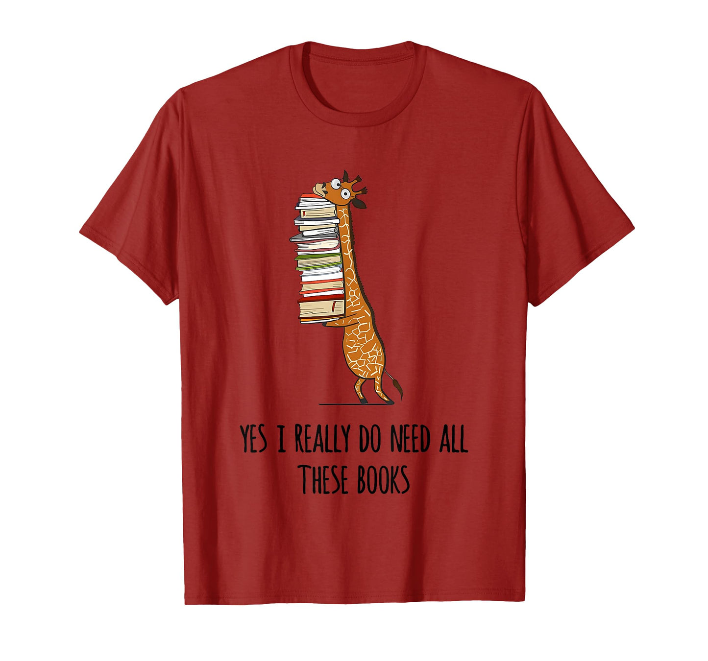 Giraffe Holding A Stack Of Books Yes I Really Do Need All T-Shirt