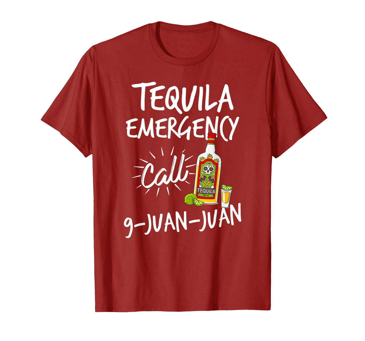 Tequila Emergency Call 9 Juan Juan - Funny Tequila T-shirt T-Shirt