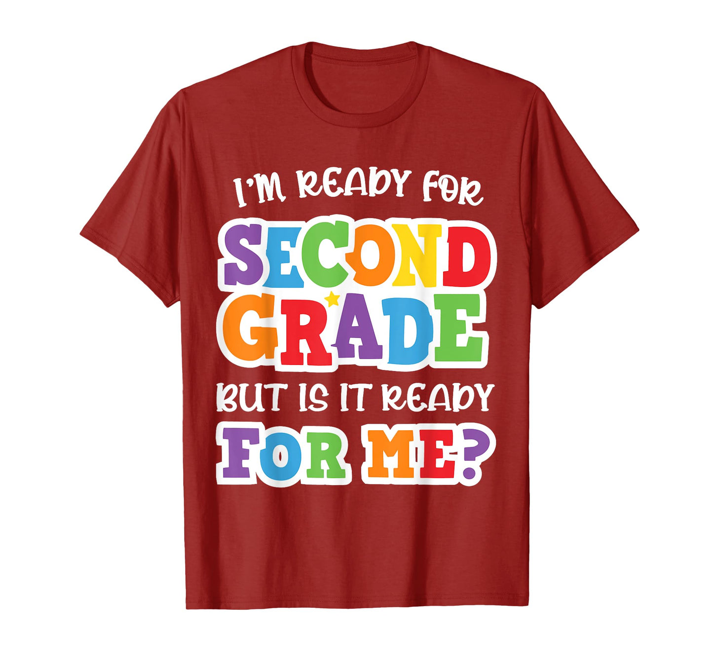 I'm Ready For Second Grade but Is It Ready For Me 2nd Grade T-Shirt
