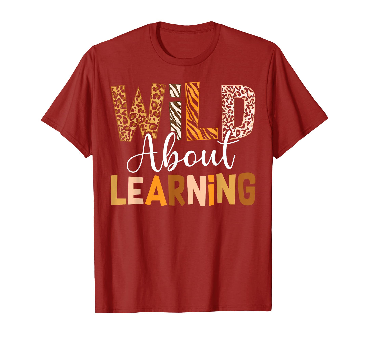 Wild About Learning Back To School Students Teachers Novelty T-Shirt