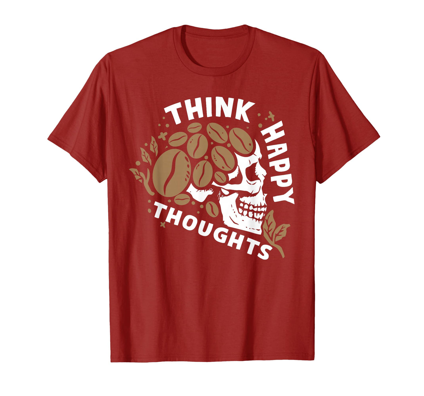 Think Happy Thoughts Skeleton Drinking Coffee Lover T-Shirt
