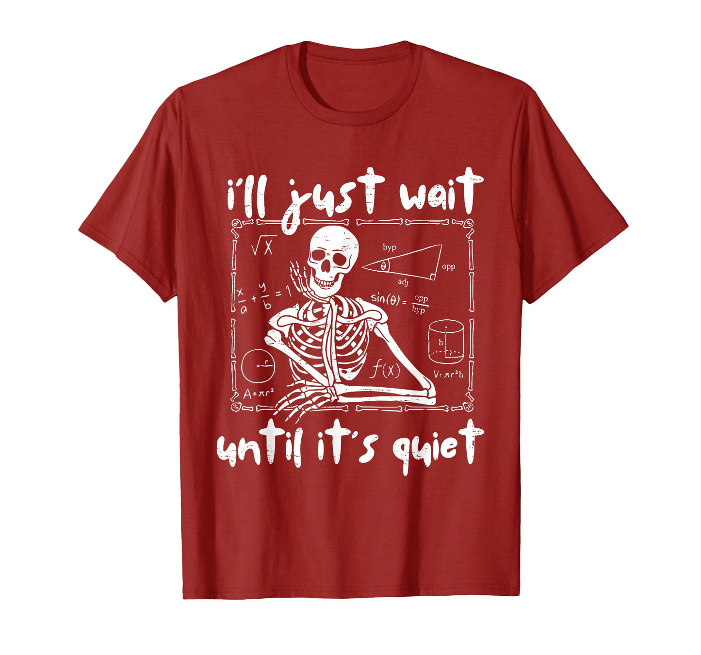 I'll Just Wait Until It's Quiet Skeleton Funny Teacher Humor T-Shirt