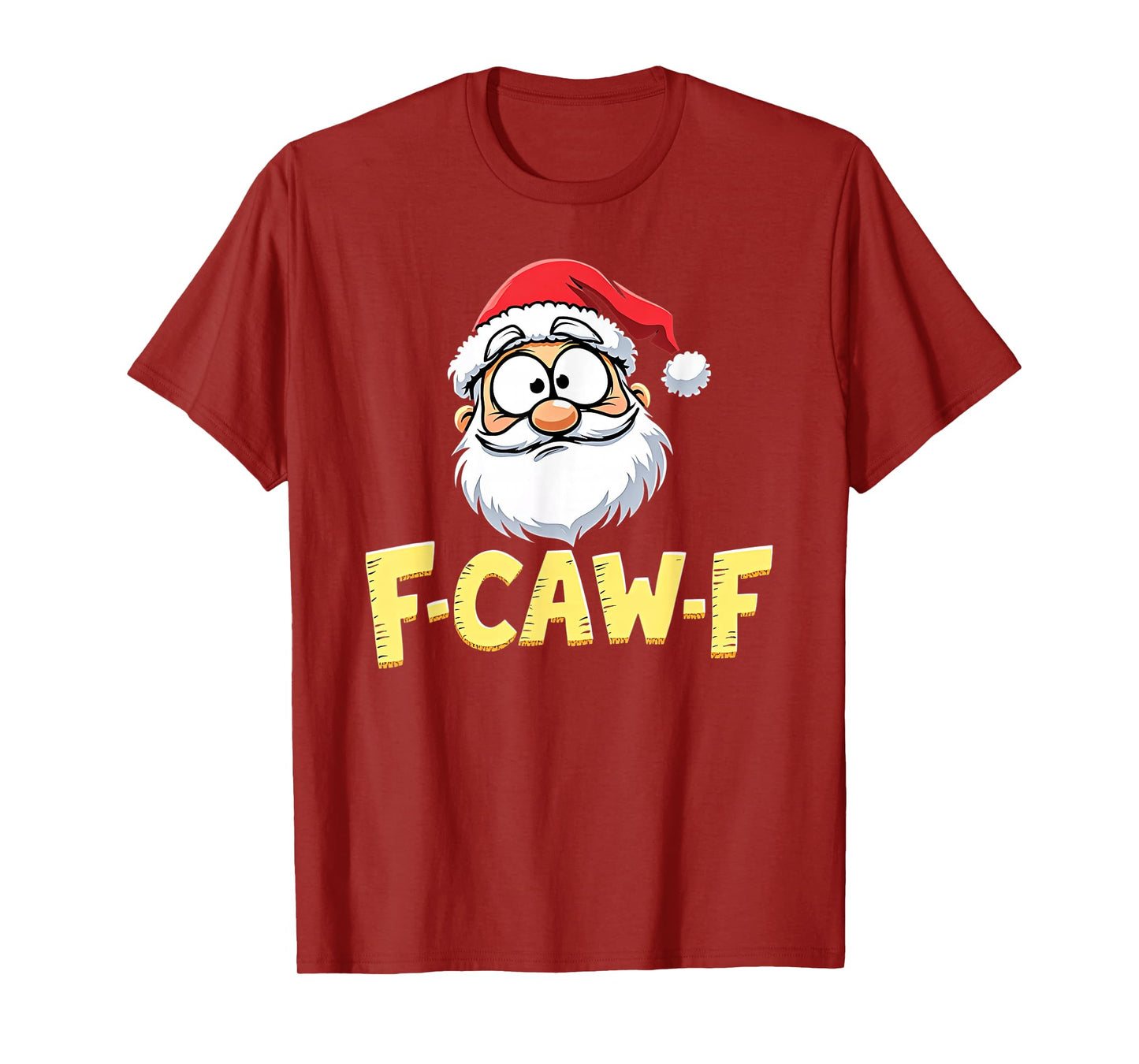Santa Xmas Christmas F-CAW-F T-Shirt