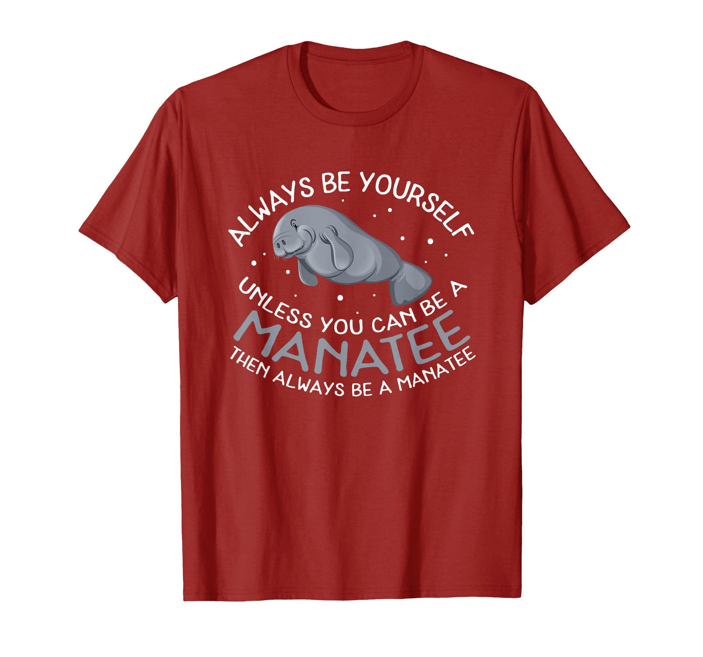 Funny Manatee T Shirt Gift | Always be a Manatee T-Shirt
