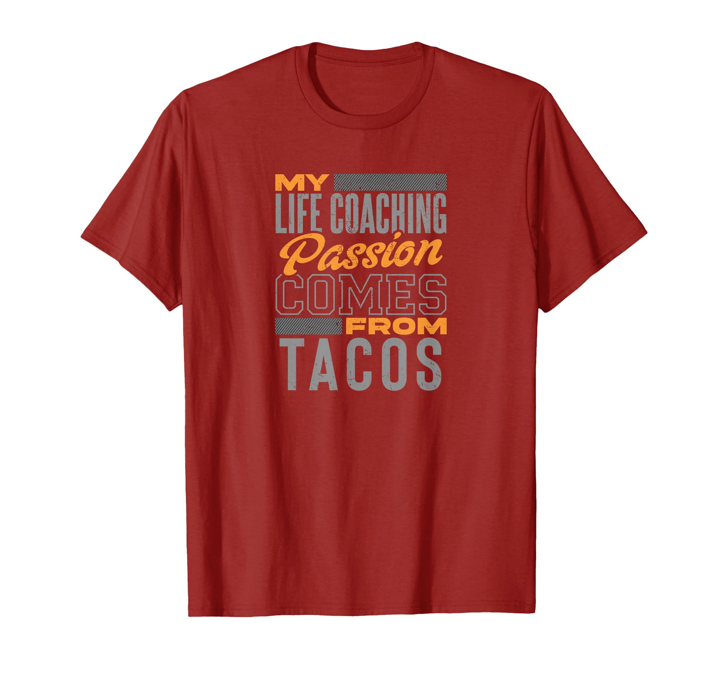 My Life Coaching Passion Comes from Tacos Funny Coach T-Shirt